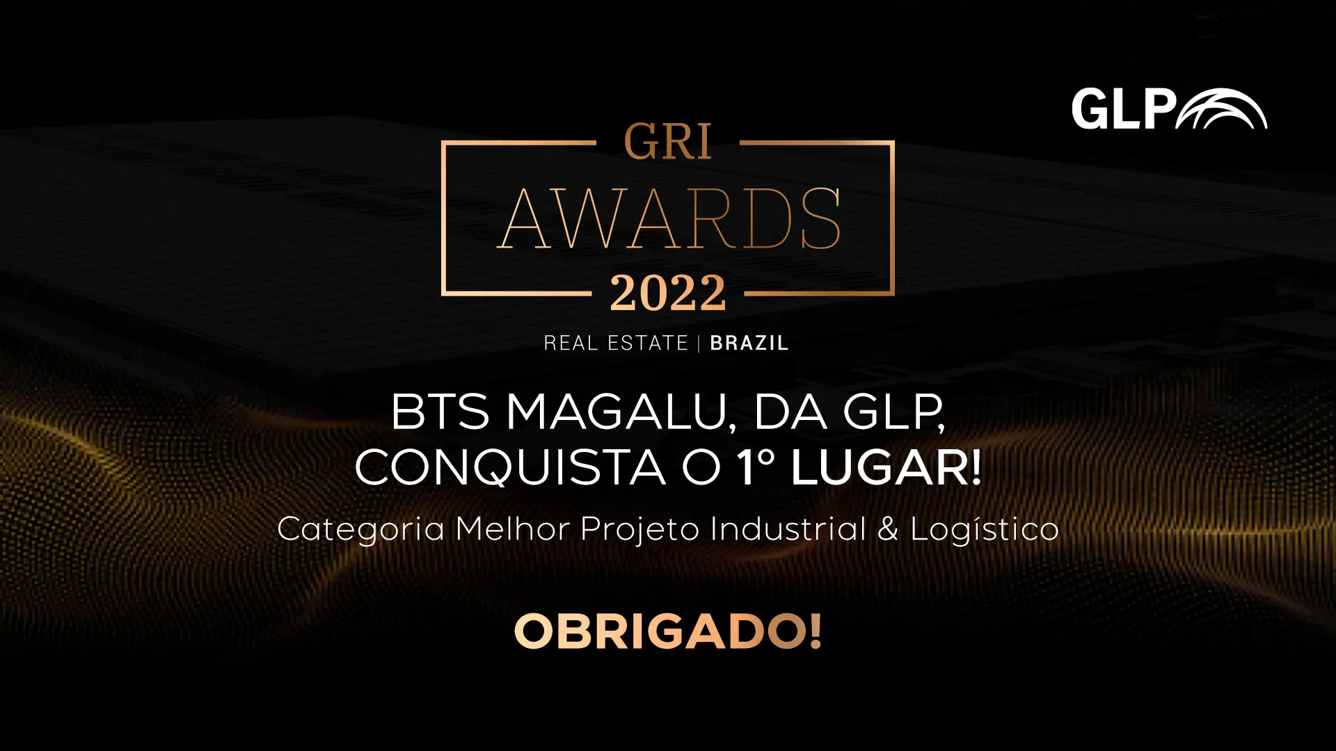 GRI Awards 2022 - BTS Magalu, da GLP, conquista o primeiro lugar na categoria Melhor Projeto Industrial e Logístico